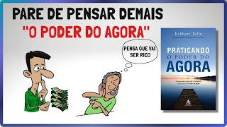 PARE DE PENSAR DEMAIS e DESCUBRA o PODER DO AGORA [upl. by Jose745]