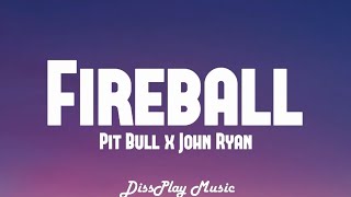 Pitbull ft John Ryan  Fireball lyrics [upl. by Aney]