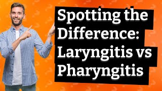 What is the difference between laryngitis and pharyngitis [upl. by Tiram195]