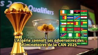 LAlgérie connaît ses adversaires des éliminatoires de la CAN 2025 [upl. by Gentry394]