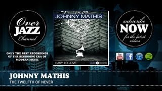 Johnny Mathis  The Twelfth of Never 1957 [upl. by Nonnahsed]