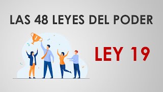 Las 48 leyes del poder  LEY 19 [upl. by Justinian]