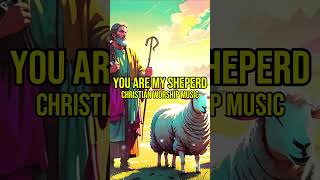 You Are My Sheperd christiansongs christianworship christianmusic [upl. by Eilrahs]