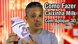 Como Fazer Caixinha Milk com Aplique 3D  Personalizado de Luxo [upl. by Gisser]