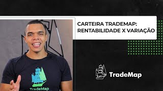 Carteira TradeMap  Rentabilidade x Variação [upl. by Haik699]