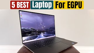 Best Laptops For EGPU of 2024 [upl. by Lemrahc827]