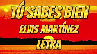 Elvis Martínez  Tu Sabes Bien Letra letra bachata lyrics elvismartinez [upl. by Noryt885]