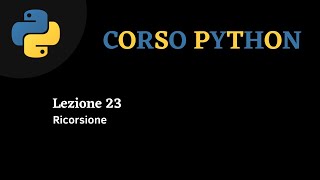 Python Corso ITA  lezione 23  Ricorsione [upl. by Xila]