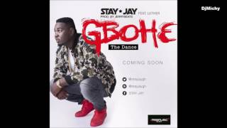 Stay Jay Ft Luther  Gbohe Prod by JerryBeats NEW MUSIC 2016 [upl. by Eseila]