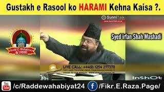 Gustakh e Rasool ko Harami Kehna Kaisa by Syed Irfan Shah Mashadi [upl. by Ellennaj]