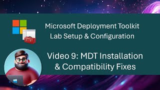 MDT Lab Setup  Video 9 MDT Installation amp Compatibility Fixes [upl. by Oramug]