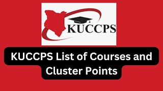 KUCCPS List of Courses and Cluster Points 202425 [upl. by Kirimia]