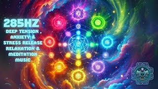 285Hz Solfeggio Healing Frequency Deep Tension  Anxiety amp Stress Release Relaxation amp Meditation [upl. by Asimaj488]