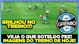 🚨 INCRÍVEL VEJA O QUE SOTELDO FEZ HOJE NO TREINO DO GRÊMIO JOGA MUITO [upl. by Midas]