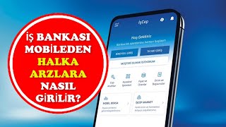 İŞ BANKASI MOBİL ÜZERİNDEN HALKA ARZLARA NASIL GİRİLİR [upl. by Ursa765]