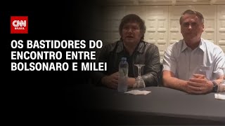 Os bastidores do encontro entre Bolsonaro e Milei  CNN ARENA [upl. by Devinne]