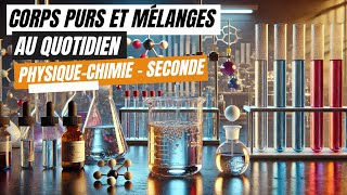 Corps purs et mélanges au quotidien  Physique Chimie seconde [upl. by Smitty]