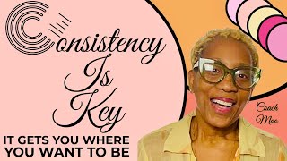 Consistency Is KeyIt Getcha You Where You Want To Be [upl. by Urania]