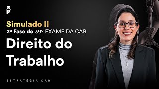 Simulado II  2ª Fase do 39º Exame da OAB  Direito do Trabalho [upl. by Ennoitna]