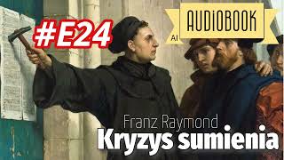 Kryzys sumienia E24 audiobook Wewnętrzny przewrót cz5 [upl. by Bonine416]