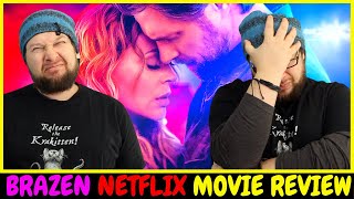 Brazen Netflix Movie Review [upl. by Terhune]