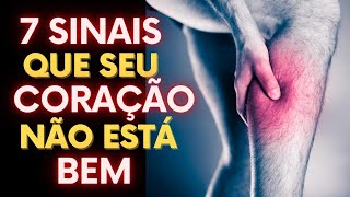 7 SINAIS NO SEU CORPO QUE SEU CORAÇÃO PODE NÃO ESTAR BEM E OS 7 SINTOMAS DE PROBLEMAS CARDÍACOS [upl. by Zoila]