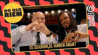 Os seguranças também amam  Do Que Riem [upl. by Anatol]