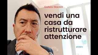 Attenzione se vendi una casa da ristrutturare [upl. by Enra793]