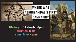 Ashurbanipals first battle with which countries [upl. by Werda621]