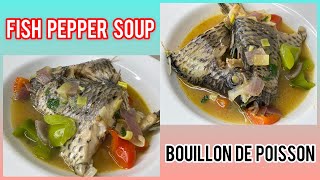 Bouillon De Poisson rapide et facile Easy Pepper Soup Fish [upl. by Ardnuyek]