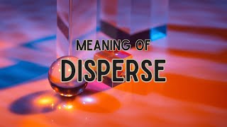 What is the meaning of Disperse [upl. by Prescott335]