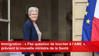 Immigration  « Pas question de toucher à l’AME » prévient la nouvelle ministre de la Santé [upl. by Xonnel]