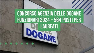 Concorso Agenzia Dogane Funzionari  564 posti per laureati [upl. by Adnilema]