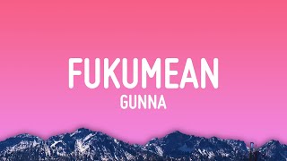 Gunna  fukumean Lyrics [upl. by Lledo]