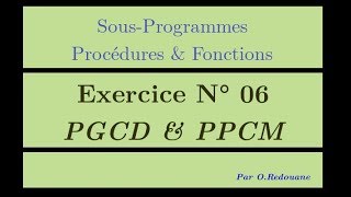 Procédures amp Fonctions  Exercice 06  PGCD amp PPCM [upl. by Myo]