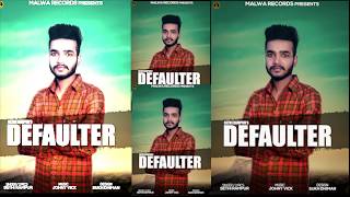 DEFAULTER  SETHI RAMPUR  PUNJABI SONG 2018  MALWA RECORDS [upl. by Knepper197]