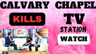 Calvary Chapel KILLS TV Station Watch [upl. by Ertha]