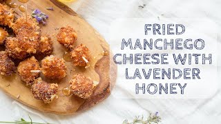 Fried Manchego Cheese with Lavender Truffle Honey [upl. by Necyrb]