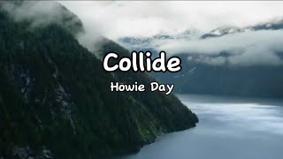 Collide Lyrics by Howie Day [upl. by Cirdes]