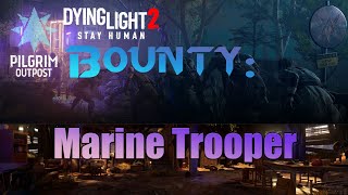 Pilgrim Outpost Bounty Marine Trooper guide in Dying Light 2 [upl. by Airdua809]