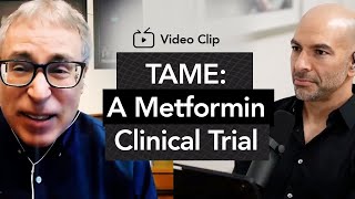 About TAME A Metformin AntiAging Clinical Trial  Peter Attia MD amp Nir Barzilai MD [upl. by Aitrop529]