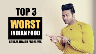 Top 3 WORST Indian Food  Why you need to Avoid  Detailed info by Guru Mann [upl. by Enoch251]