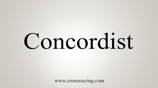 How To Say Concordist [upl. by Saffier]