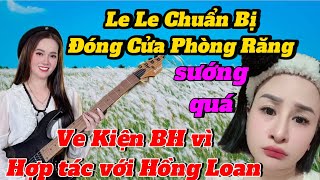 Le Le chuẩn bị đóng cửa phòng răng ve kiện BH vì hợp tác với Hồng Loan [upl. by Louis]