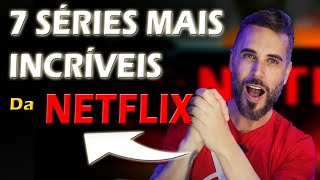 7 MELHORES SÉRIES da NETFLIX Pra Assistir Agora [upl. by Areht]