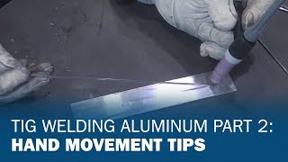 TIG Welding Aluminum Part 2 Hand Movement Tips [upl. by Yedoc]