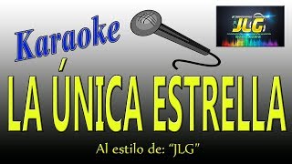 LA ÚNICA ESTRELLA Karaoke Arreglo por JLG [upl. by Rockie551]