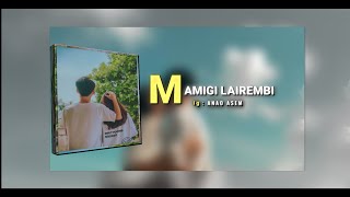 Mamigi lairembi song lyrics 🌸°° Manipur song 🌸🌹 [upl. by Charlot]