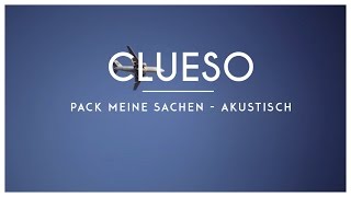 Clueso  Pack meine Sachen Akustik Version [upl. by Inotna]