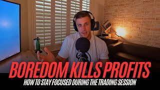 HOW TO AVOID BOREDOM TRADES  Trading Mentorship Group [upl. by Schaaff721]